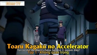 Toaru Kagaku no Accelerator Tập 1 - Không quan trọng