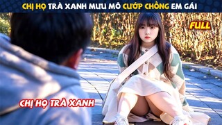 Review Phim: Chị Họ Trà Xanh Mưu Mô Cướp Chồng Em Gái | Tóm Tắt Phim Hàn Hay