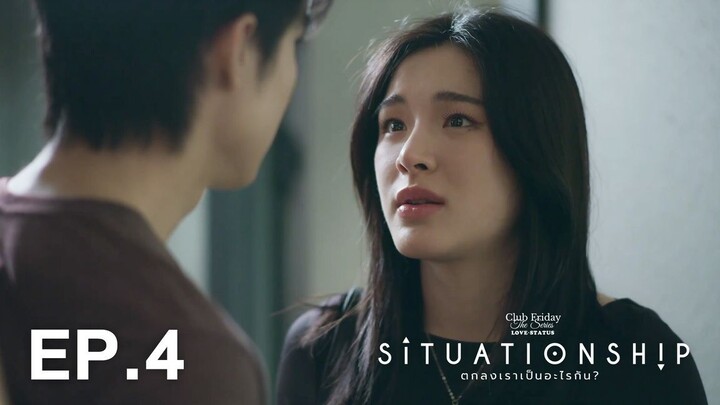 Club Friday The Series (Love Status) "Situationship" Ep 4 [Sub Indo]