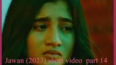 Jawan (2023) short video ( part 14 ) video movie play #hdvideoseries #Jawan #ibrahimkhan_zerotokhan