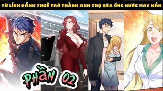 Review Truyện| Thanh Niên Từ Bỏ Lính Đặc Chủng Để Về Quê Làm Anh Thợ Sửa Ống Nước May Mắn| Phần 02.