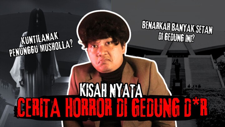 ADA MAHLUK ASTRAL DI GEDUNG WAKIL RAKYAT (STORY 2)