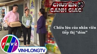 Chiêu lừa của nhân viên tiếp thị "dỏm" | Chuyện cảnh giác