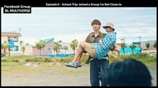Episode 6 - School Trip_ Joined a Group I'm Not Close to