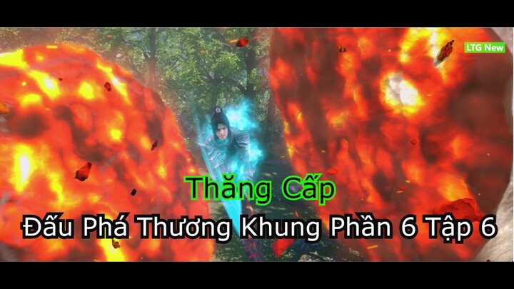 Đấu Phá Thương Khung Phần 6 Tập 6 | Thuyết Minh Thăng Cấp