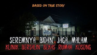 PANTES HOROR BANGET KLINIK BERSALIN BEKAS RUMAH KOSONG! KISAH BIDAN BANTU LAHIRAN WANITA SUDAH TIADA