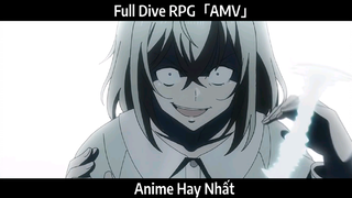 Full Dive RPG「AMV」Hay nhất