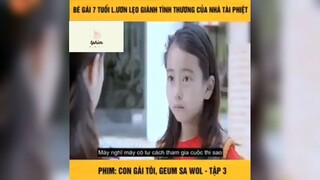 Tóm tắt phim: con gái tôi, geum sa wol tập 3 phần 5 #phimhaymoingay