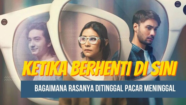 FILM TERBARU KETIKA BERHENTI DI SINI - DITINGGAL ORANG TERSAYANG