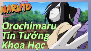 Orochimaru Tin Tưởng Khoa Học