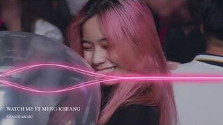 Watch Me ( Sem Y-Thr3E ) ft Meng Kheang & Sak & June Smile