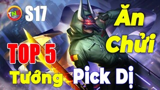 Liên quân mobile Top 5 Tướng Pick Là Ăn Chửi Rank Mùa 17 Chơi Dị Tý đừng nóng TNG