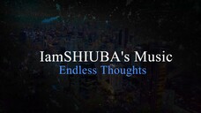 IamSHIUBA - Endless Thoughts (Remix)