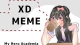 XD Meme || My Hero Academia