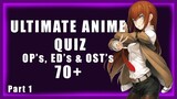 ULTIMATE ANIME QUIZ | 70 OP's, ED's & OST's | Part 1