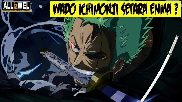 FAKTA TERBARU PEDANG WADO ICHIMONJI MILIK RORONOA ZORO "Lebih hebat dari Enma dan shisui?"