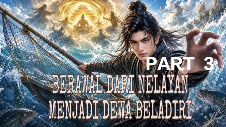 BERAWAL DARI NELAYAN MENJADI DEWA BELADIRI part 3