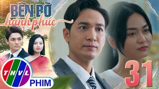 BÊN BỜ HẠNH PHÚC - TẬP 31[1]: MỘT MÀN KỊCH CÔNG PHU mà Phát dàn dựng để lừa gạt cả gia đình