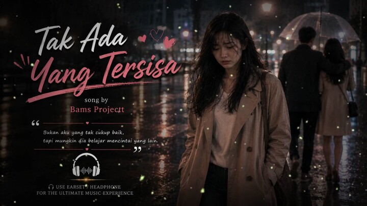 🎵Tak Ada Yang Tersisa - Bams Projectt