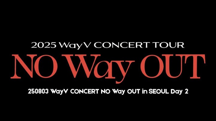 250803 WayV CONCERT NO Way OUT IN SEOUL Day 2