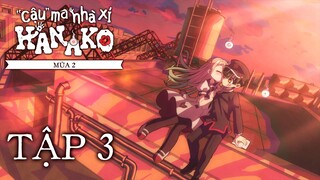 Jibaku Shounen Hanako-kun ss2 ep 3 Vietsub | "Cậu" ma nhà xí Hanako mùa 2 tập 3