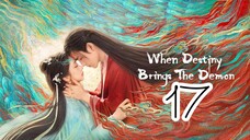 When Destiny Brings the Demon Episode 17 - Eng sub