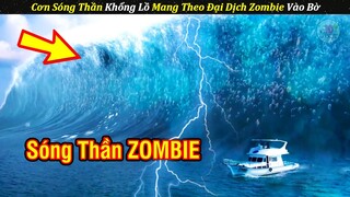 Cơn SÓNG THẦN Mang Đại Dịch ZOMBIE Đến Phá Hủy Mọi Thứ| Review Phim Hay