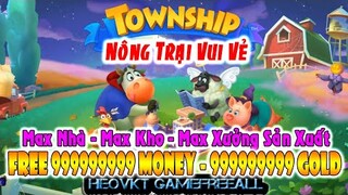 GAMEFREEALL 627: TownShip - Nông Trại Vui Vẻ (Android,PC) | 999999999 Money, 999999999 Gold [HEOVKT]