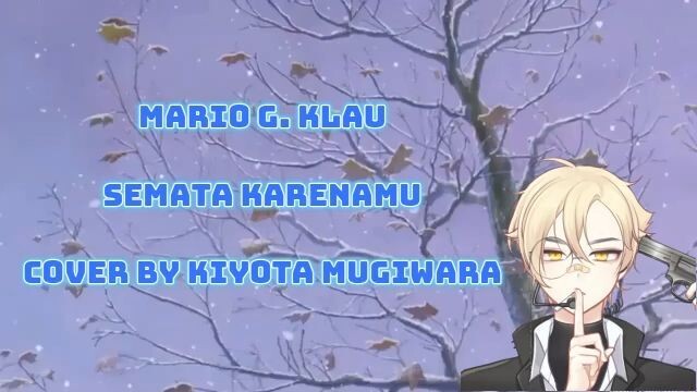 Mario G. Klau "Semata Karenamu" Cover By Kiyota Mugiwara #Vcreator