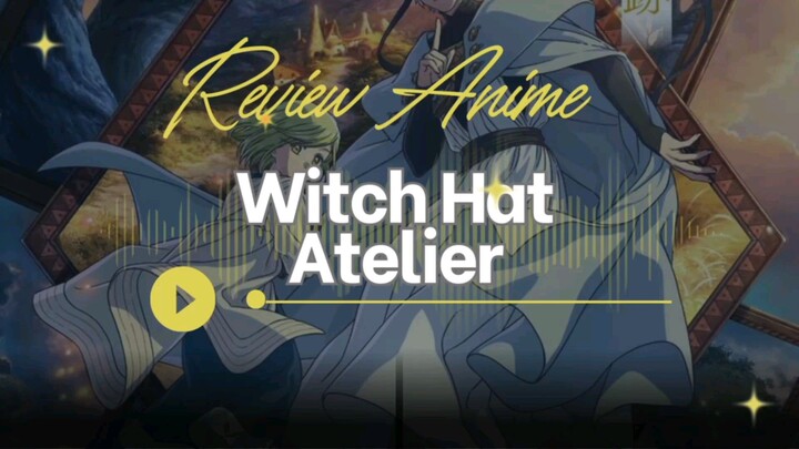 Review Anime Witch Hat Atelier