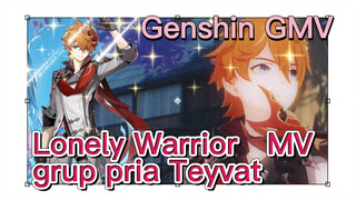 [Genshin Impact, GMV] "Lonely Warrior" MV grup pria Teyvat