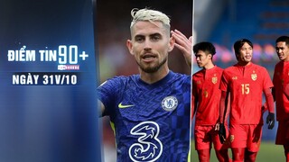 Điểm tin 90+ ngày 31/10 | Jorginho lập kì tích khủng; U23 Thái Lan lại gây thất vọng