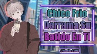 #RolePlay Chico Frio Derrama Su Batido En Ti 'Eres un desastre, Esta Todo Pegajoso...' ASMR Anime