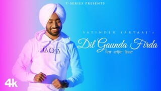 New Punjabi Songs 2022 | Satinder Sartaaj : Dil Gaunda Firda | Latest Punjabi Songs 2022 | Bhushan K