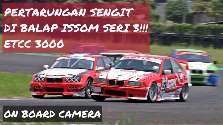 PERTARUNGAN SENGIT ISSOM SERI 3 (ON BOARD CAMERA) European Touring Car Championship, ETCC Sentul.