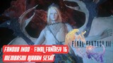 [FANDUB INDO] Final Fantasy 16 - Membasmi Ajaran Sesat