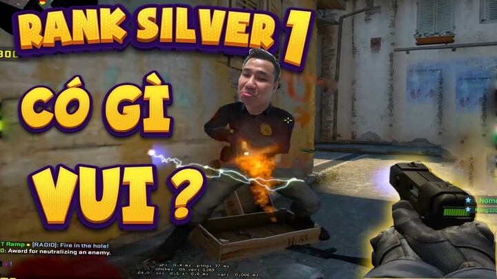 RANK SILVER 1 CÓ GÌ VUI? (CS:GO)