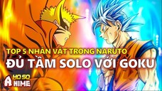 5 nhân vật trong Naruto đủ tầm solo với Goku