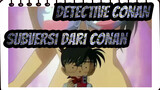 Detective Conan|Subversi dari Conan ~~!