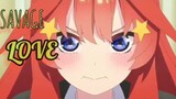 The Quintessential Quintuplets [ AMV ] - Savage Love
