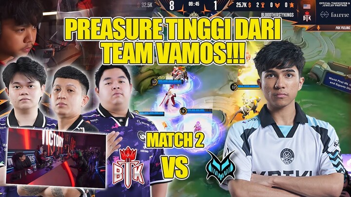 PREASURE TINGGI DARI TEAM VAMOS!! NT BTK!!! MATCH 2 BO 3 TEAM VAMOS VS BTK M6 WORLD CHAMPIONS