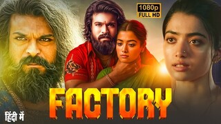 FACTORY _ Ram Charan _ Rashmika Mandanna _ Latest South Indian Hindi Dubbed Full