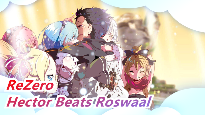 [ReZero] Hector Beats Roswaal