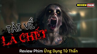 Ứng Dụng Bị Nguyền Rủa Khiến Ai Tải Về Đều Sẽ Đi Gặp Ông Bà - Review Phim ỨNG DỤNG TỬ THẦN