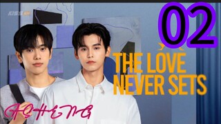 The love never sets ep 2 (ENGSUB)