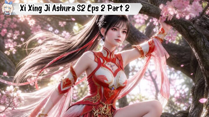 Xi Xing Ji Ashura Season 2 Episode 2 Part 2