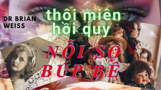 THÔI MIÊN HỒI QUY - BÚP BÊ - NỖI SỢ TỪ KIẾP TRƯỚC...ĐẾN NAY VẪN CHƯA DỪNG - JODI'S FEAR OF DOLLS