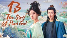 🇨🇳EP13 ⚪ The Story of Pearl Girl (2O24)[EngSub]