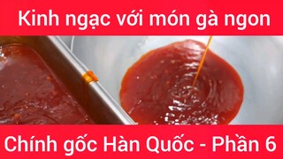 Kinh ngạc với món gà ngon chính gốc Hàn Quốc #6