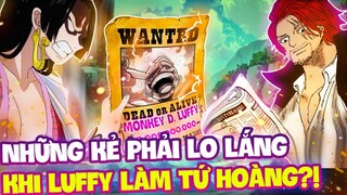 SHANKS CÓ MUỐN LUFFY THÀNH TỨ HOÀNG?! | NHỮNG KẺ PHẢI LO LẮNG KHI LUFFY TRỞ THÀNH TỨ HOÀNG?!